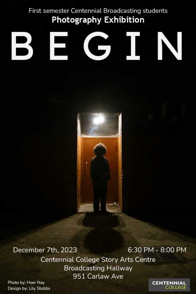 Poster for BEGIN, a photo exhibition of work by Centennial College Broadcasting students on Dec. 7